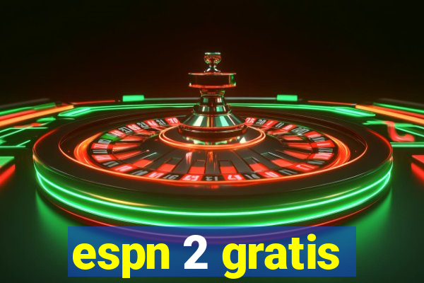 espn 2 gratis